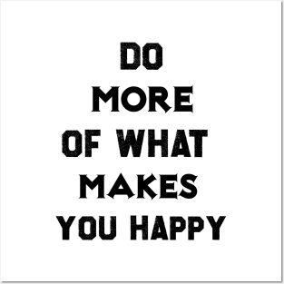 Do more of what makes you happy Posters and Art